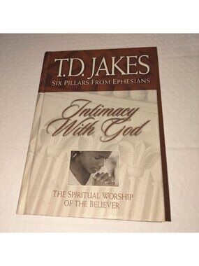 T.D. Jakes Intimacy w/God Hardcover Book - Six Pillars From Ephesians Spiritual